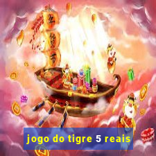 jogo do tigre 5 reais